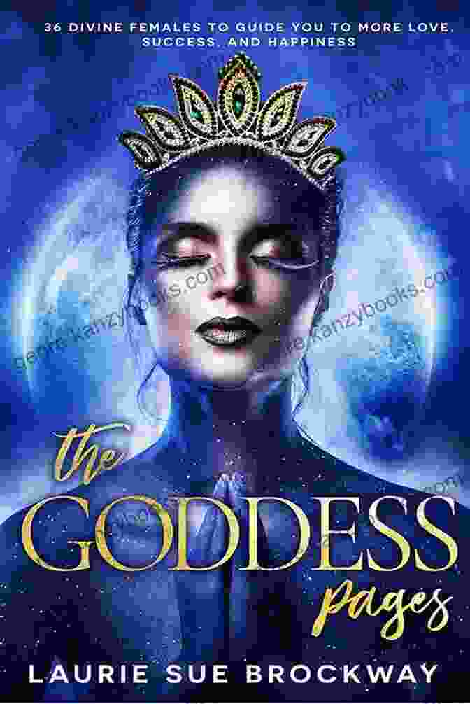 36 Divine Females To Guide You To More Love, Success, And Happiness: Goddess Is Book Cover The Goddess Pages: 36 Divine Females To Guide You To More Love Success And Happiness (A Goddess Is A Girl S Best Friend 1)