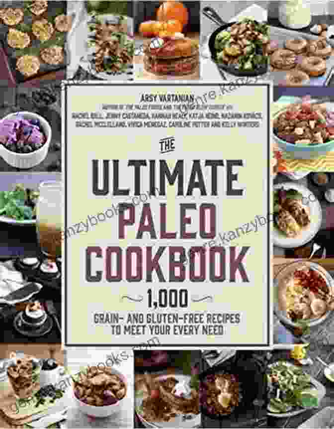 900 Grain And Gluten Free Recipes To Meet Your Every Need The Ultimate Paleo Cookbook: 900 Grain And Gluten Free Recipes To Meet Your Every Need