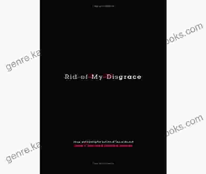 Cover Of The Book 'Rid Of My Disgrace' By Sarah Kendzior Rid Of My Disgrace: Hope And Healing For Victims Of Sexual Assault