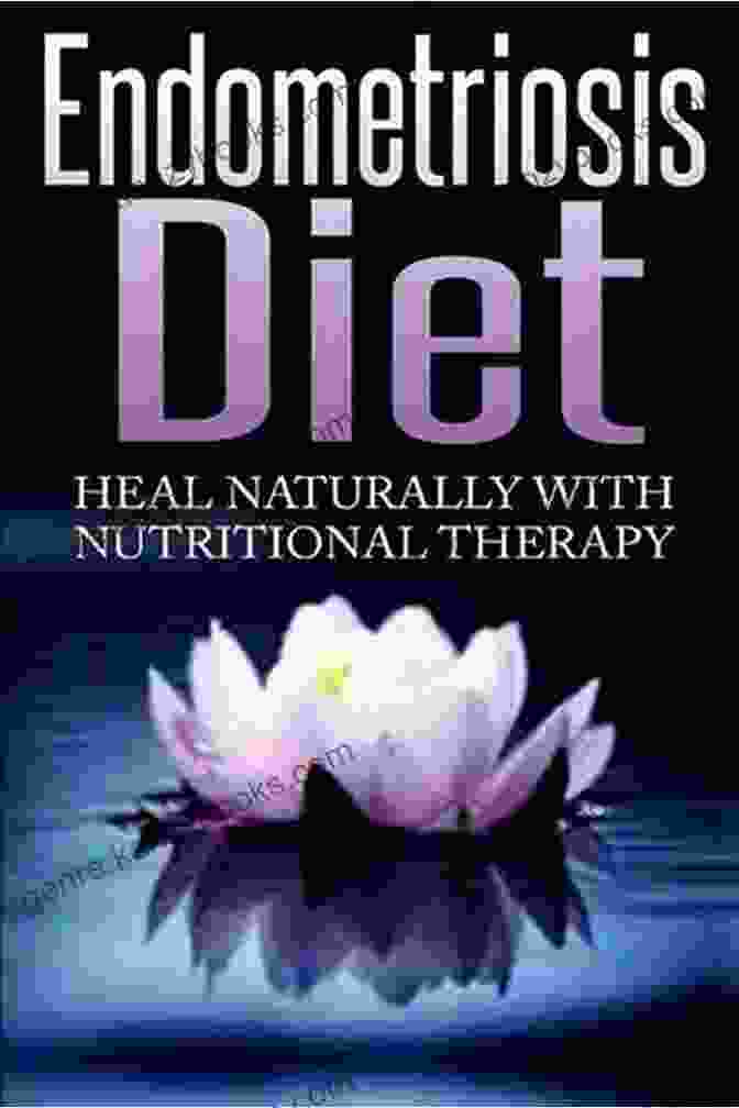 Endometriosis Diet Book: Healing Through Nutrition Endometriosis Diet Healing Through Nutrition