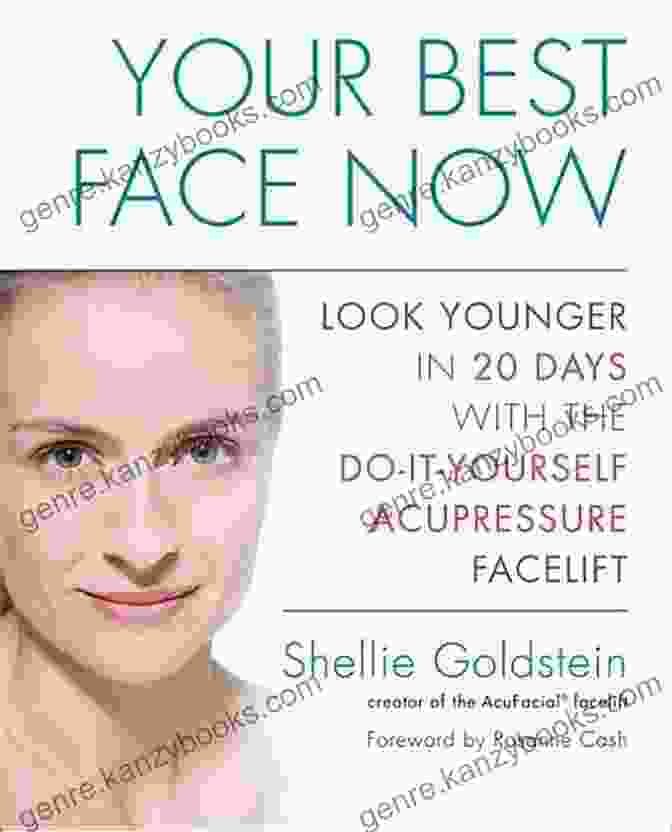 Look Younger In 20 Days With The Do It Yourself Acupressure Facelift Your Best Face Now: Look Younger In 20 Days With The Do It Yourself Acupressure Facelift