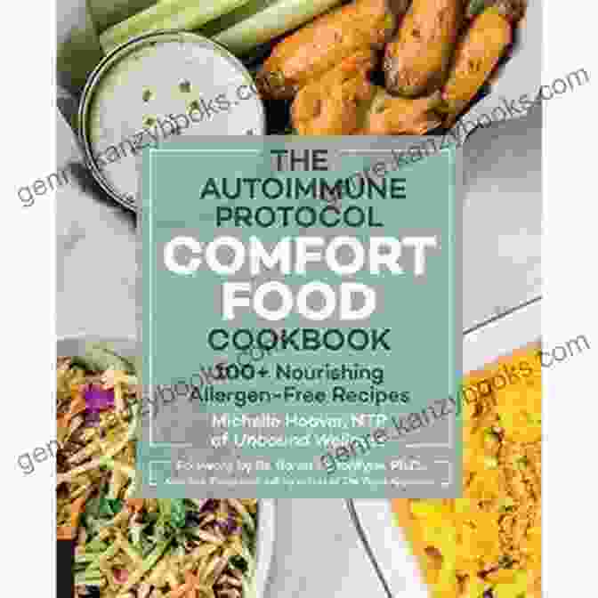 The Autoimmune Protocol Comfort Food Cookbook Cover Depicting A Tantalizing Array Of Nutrient Rich Dishes The Autoimmune Protocol Comfort Food Cookbook: 100+ Nourishing Allergen Free Recipes