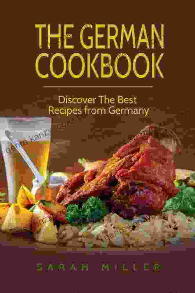 The German Cookbook Cover The Tastiest German Recipes For Meat Dishes: The German Cookbook For The Most Delicious And Varied Meat Recipes To Copy (no Fish)