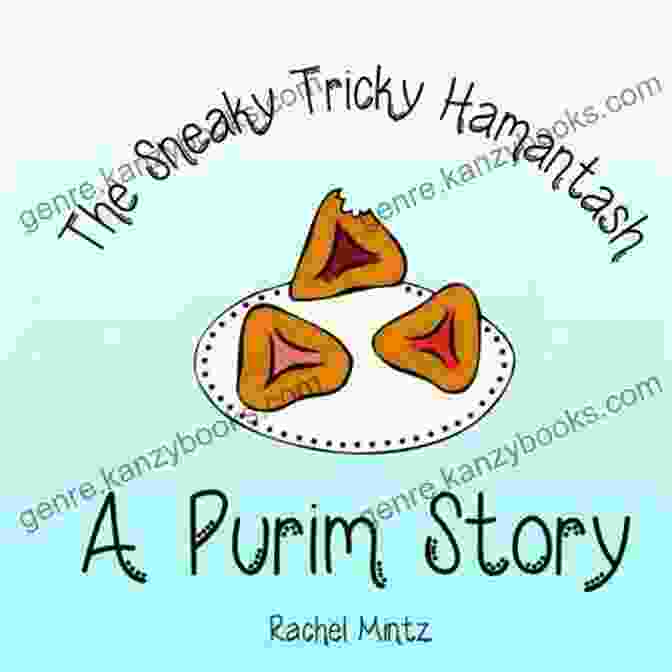 The Sneaky Tricky Hamantash Purim Story Book Cover The Sneaky Tricky Hamantash: A Purim Story