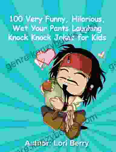 100 Very Funny Hilarious Wet Your Pants Laughing Knock Knock Jokes For Kids