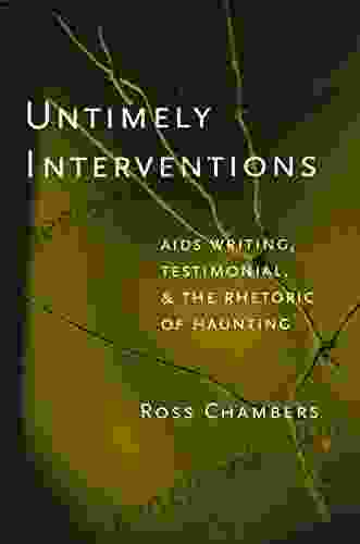 Untimely Interventions: AIDS Writing Testimonial And The Rhetoric Of Haunting