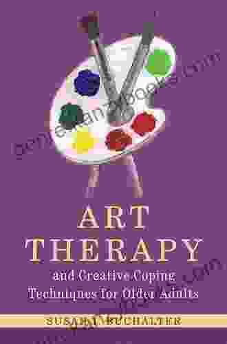 Art Therapy And Creative Coping Techniques For Older Adults (Arts Therapies)