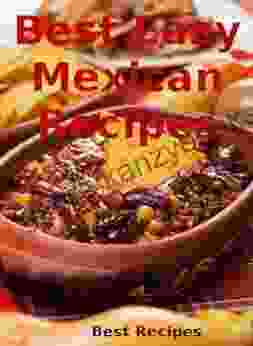 Best Easy Mexican Recipes (Mexican Food Cookbook Burrito Nachos Tacos Chili Enchiladas Book)