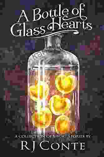 A Bottle Of Glass Hearts: A Collection Of Short Stories