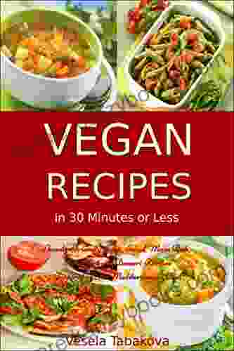 Vegan Recipes In 30 Minutes Or Less: Family Friendly Soup Salad Main Dish Breakfast And Dessert Recipes Inspired By The Mediterranean Diet (Free Gift): Breakfast Lunch And Dinner Made Simple