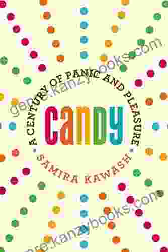 Candy: A Century of Panic and Pleasure