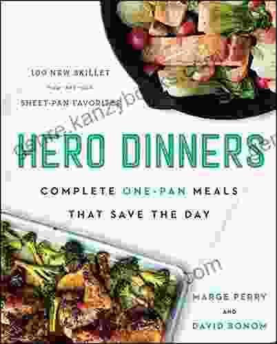 Hero Dinners: Complete One Pan Meals That Save The Day