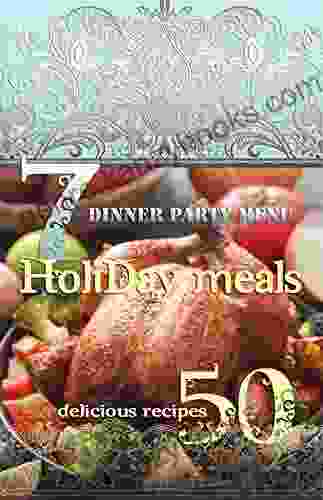 Holiday Meals: 7 Dinner Party Menu 50 Delicious Recipes : Find Of Healthy Holiday Recipes And Menu Ideas