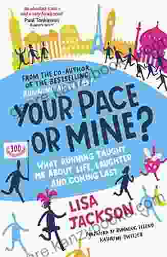 Your Pace or Mine?: What Running Taught Me About Life Laughter and Coming Last