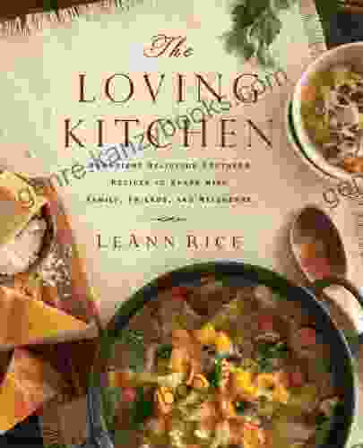 The Loving Kitchen: Downright Delicious Southern Recipes to Share with Family Friends and Neighbors