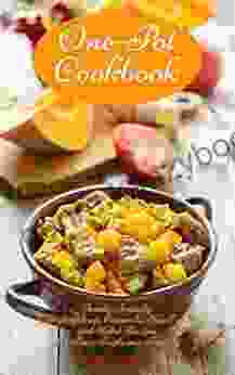 One Pot Cookbook: Family Friendly Everyday Soup Casserole Slow Cooker and Skillet Recipes for Busy People on a Budget: Dump Dinners and One Pot Meals (Healthy Cooking and Cookbooks 1)