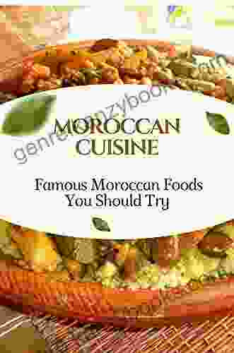 Moroccan Cuisine: Famous Moroccan Foods You Should Try: Flavors Of Moroccan Cuisine