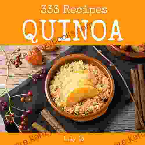 Quinoa 333: Enjoy 333 Days With Amazing Quinoa Recipes In Your Own Quinoa Cookbook (Quinoa Recipe Quinoa Salad Recipes Quinoa Recipes Weight Loss Quinoa Vegetarian Recipe Book) 1