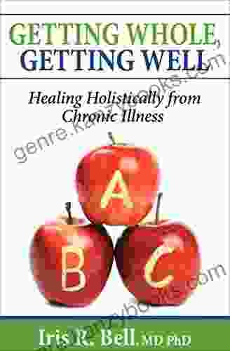 Getting Whole Getting Well: Healing Holistically From Chronic Illness