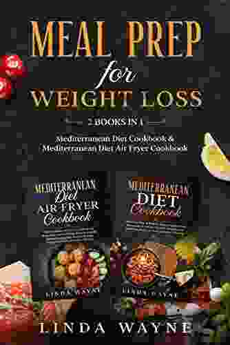 Meal Prep For Weight Loss: 2 In 1: Mediterranean Diet Cookbook Mediterranean Diet Air Fryer Cookbook