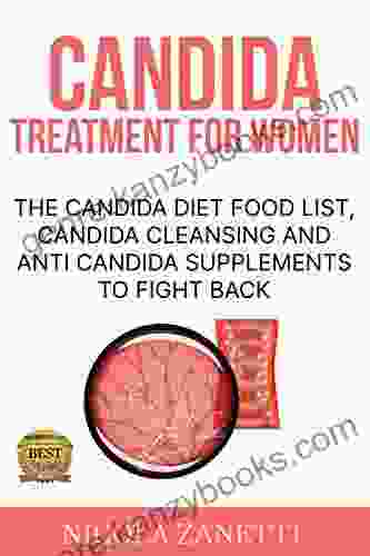 Candida treatment for women: The candida diet food list candida cleansing and anti candida supplements to fight back