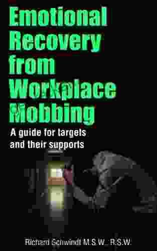 Emotional Recovery From Workplace Mobbing: A Guide For Targets And Their Supports