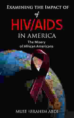 Examining The Impact Of HIV/AIDS In America: The Misery Of African Americans