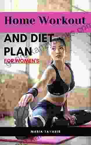 Home Workout And Diet Plan Home Workout For Women S: Training For Women At Home: Exercises And Workout Programs For Building Strength Fitness Exercise At Home Fitness Manual For Women Over