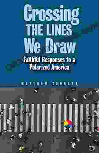 Crossing The Lines We Draw: Faithful Responses To A Polarized America