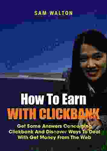 How To Earn With Clickbank: Get Some Answers Concerning Clickbank And Discover Ways To Deal With Get Money From The Web