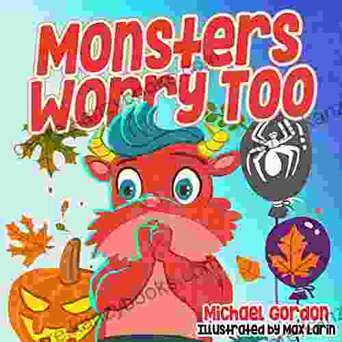 Monsters Worry Too: (Halloween For Kids Children Ages 3 5 Emotions Feelings Preschool Kindergarten) (Emotions Regulation)