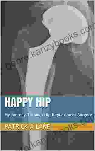 Happy Hip: My Journey Through Hip Replacement Surgery