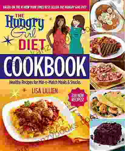 The Hungry Girl Diet Cookbook: Healthy Recipes For Mix N Match Meals Snacks