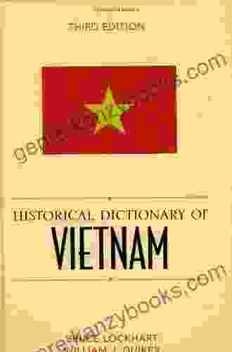 Historical Dictionary Of Vietnam (Historical Dictionaries Of Asia Oceania And The Middle East 57)