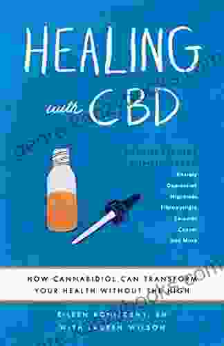 Healing With CBD: How Cannabidiol Can Transform Your Health Without The High