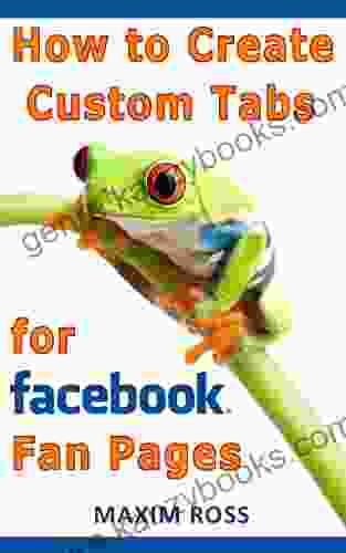 How To Create Custom Tabs For Facebook Fan Pages Facebook Marketing Facebook For Business