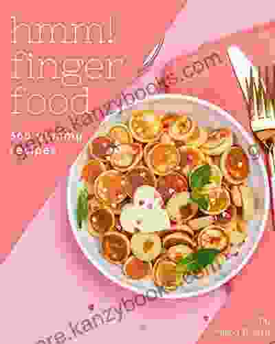 Hmm 365 Yummy Finger Food Recipes: Home Cooking Made Easy with Yummy Finger Food Cookbook