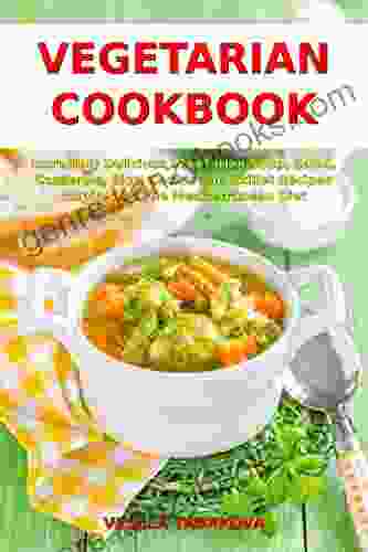 Vegetarian Cookbook: Incredibly Delicious Vegetarian Soup Salad Casserole Slow Cooker And Skillet Recipes Inspired By The Mediterranean Diet: Weight Loss And Detox (Easy Plant Based Meals)