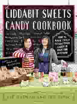 The Liddabit Sweets Candy Cookbook: How To Make Truly Scrumptious Candy In Your Own Kitchen