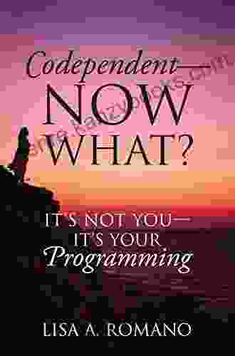 Codependent Now What?: Its Not You Its Your Programming