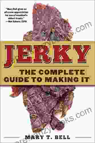 Jerky: The Complete Guide To Making It