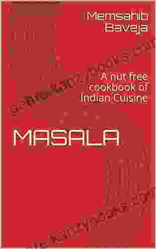 MASALA: A Nut Free Cookbook Of Indian Cuisine