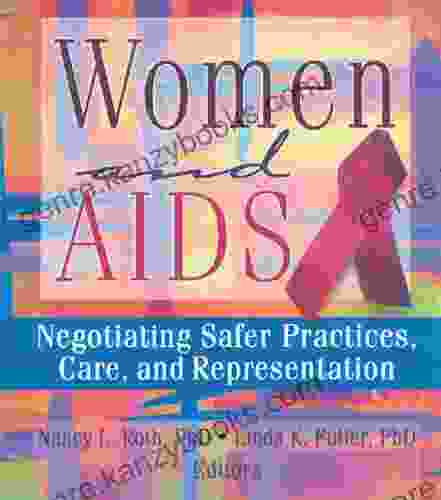 Women And AIDS: Negotiating Safer Practices Care And Representation