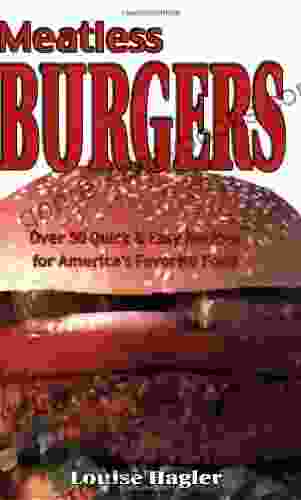 Meatless Burgers: Over 50 Quick Easy Recipes for America s Favorite Food