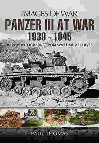 Panzer III At War 1939 1945: Rare Photographs From Wartime Archives (Images Of War)