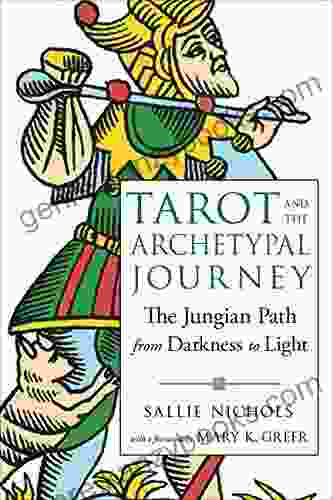 Tarot And The Archetypal Journey: The Jungian Path From Darkness To Light