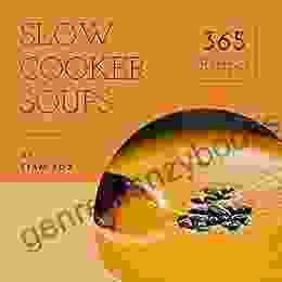 Slow Cooker Soups 365: Enjoy 365 Days With Amazing Slow Cooker Soup Recipes In Your Own Slow Cooker Soup Cookbook (Slow Cooker Mexican Recipe Southern Slow Cooker Cookbook) 1