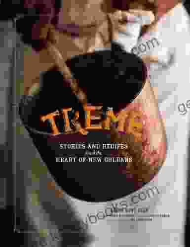 Treme: Stories And Recipes From The Heart Of New Orleans