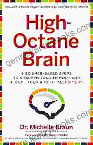 High Octane Brain: 5 Science Based Steps To Sharpen Your Memory And Reduce Your Risk Of Alzheimer S