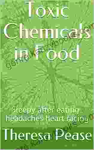 Toxic Chemicals In Food: Sleepy After Eating Headaches Heart Racing